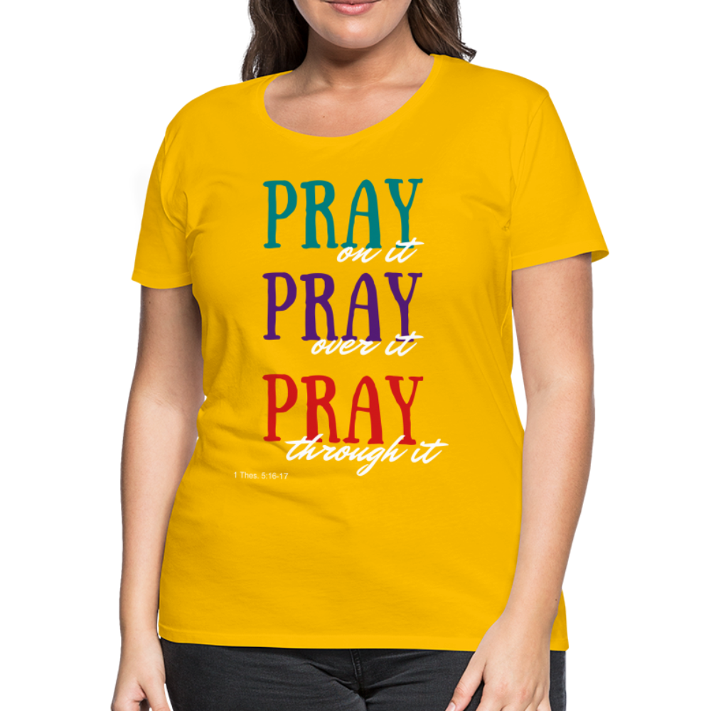 Pray Without Ceasing Women’s Premium T-Shirt - sun yellow