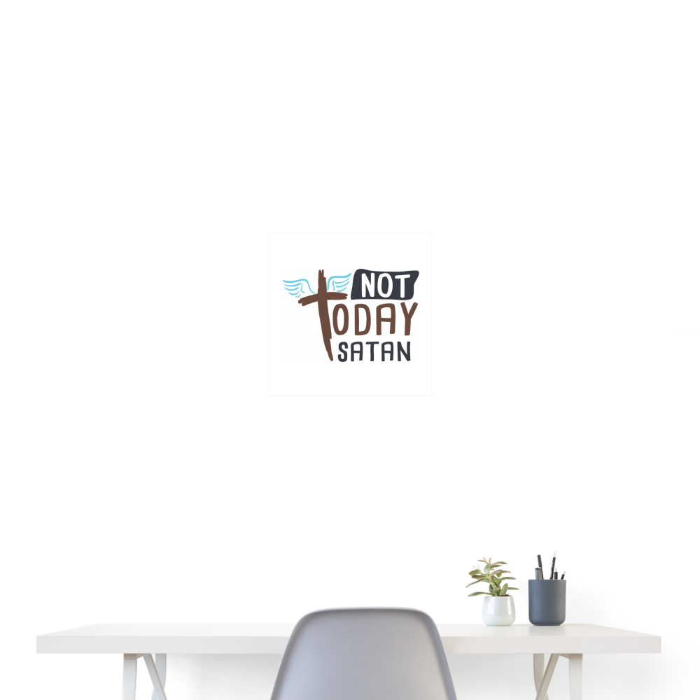 Not Today Satan Poster 16x16 Elisheba M6:33