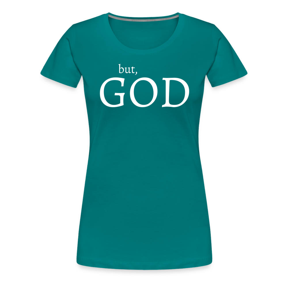 But God Women’s Premium T-Shirt - teal