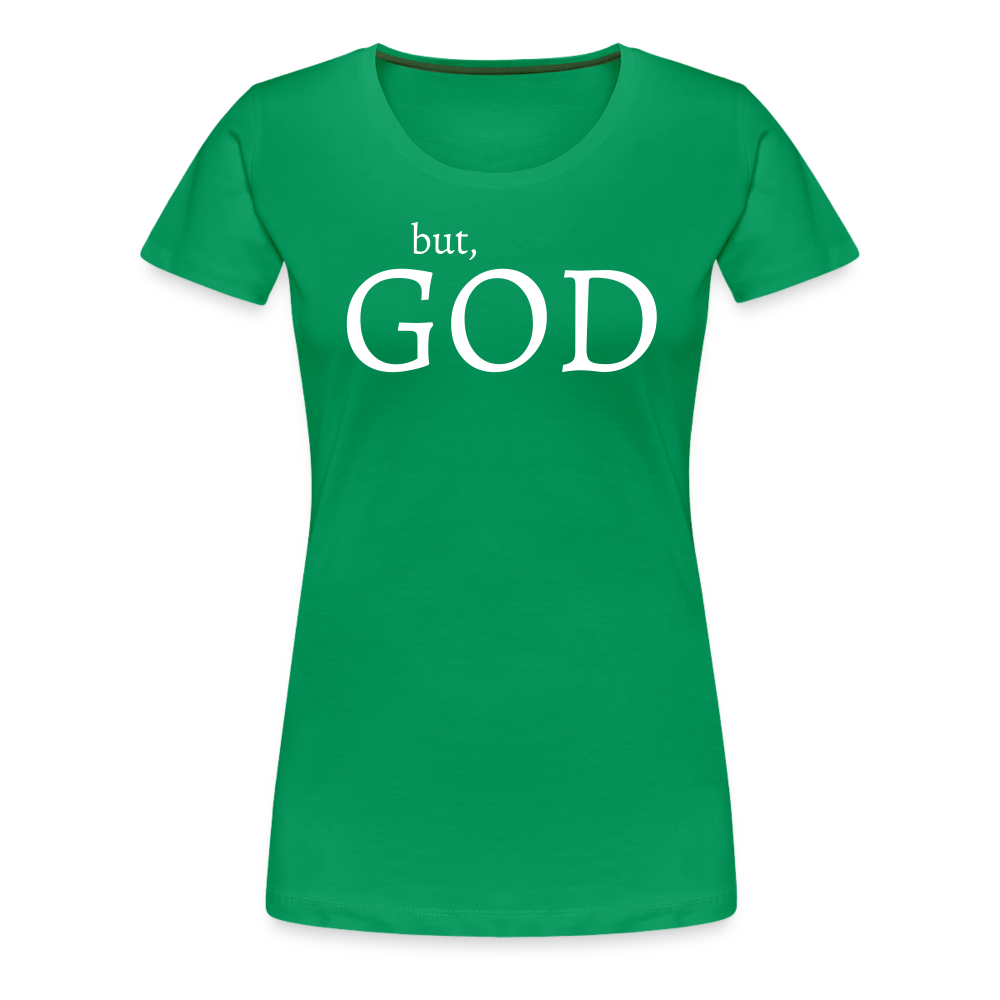 But God Women’s Premium T-Shirt - kelly green