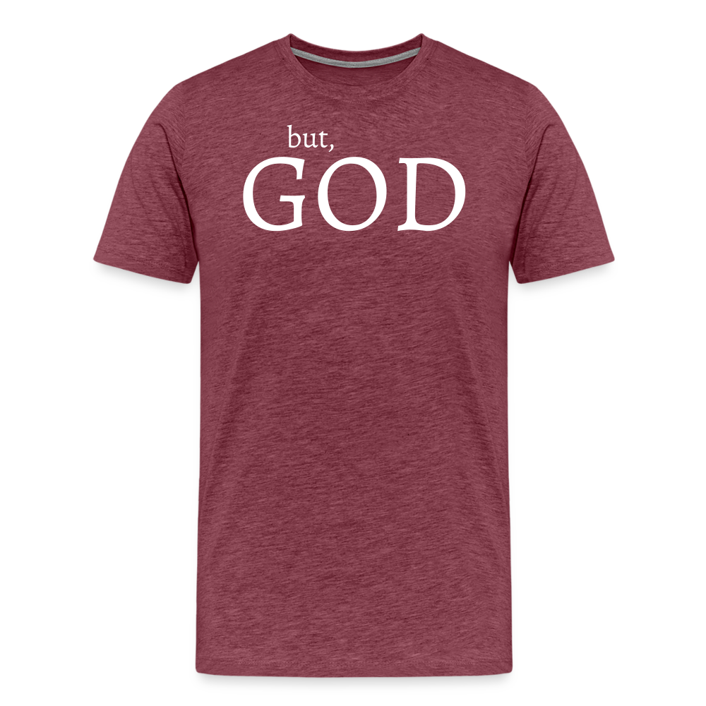 But God Men's Premium T-Shirt - heather burgundy