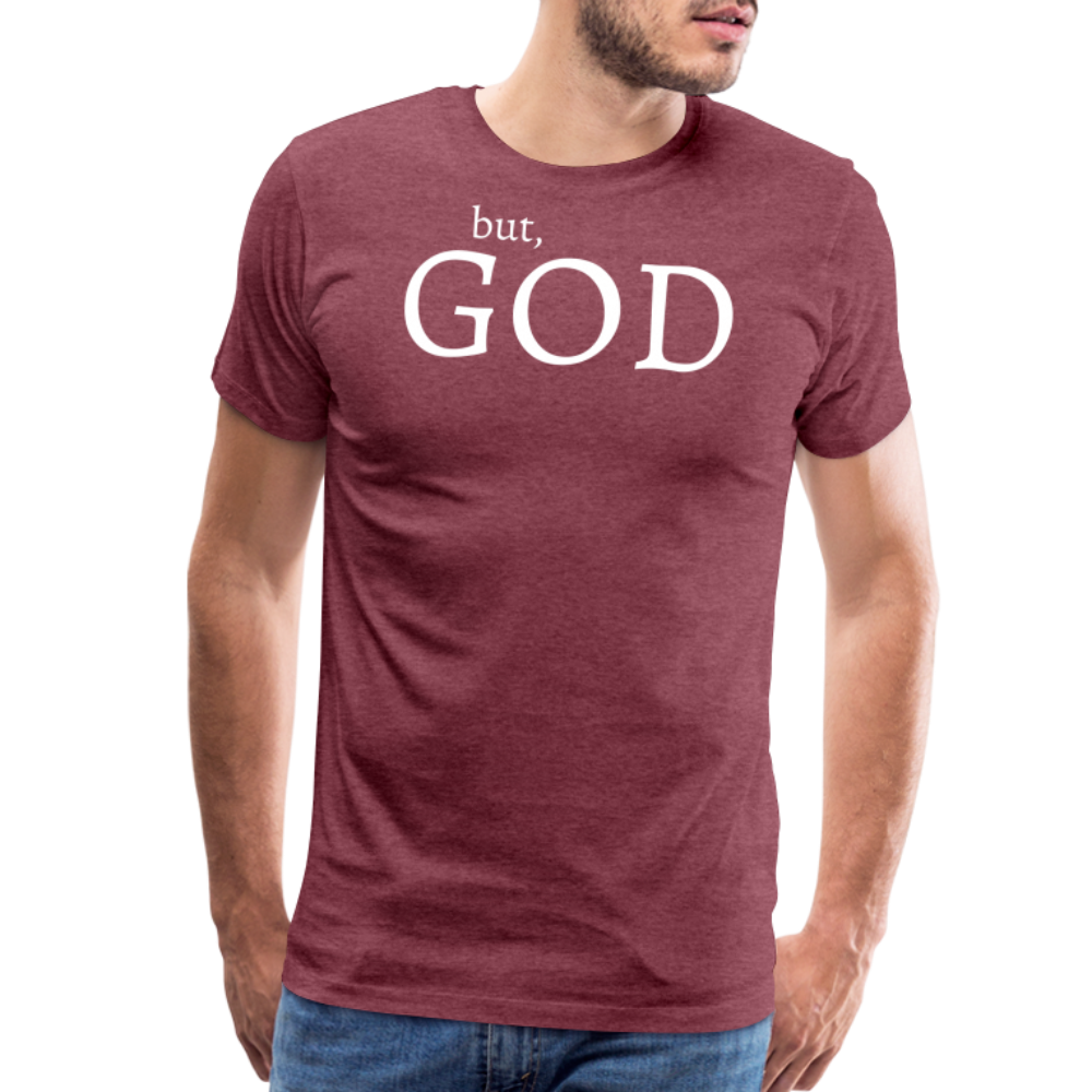 But God Men's Premium T-Shirt - heather burgundy
