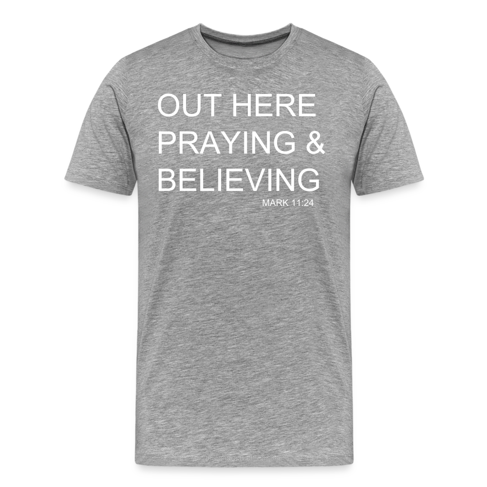 Praying & Believing Men's Premium T-Shirt - heather gray
