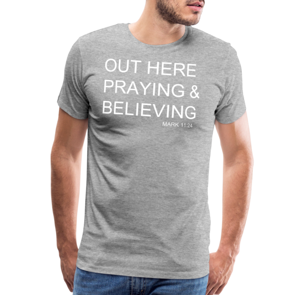 Praying & Believing Men's Premium T-Shirt - heather gray