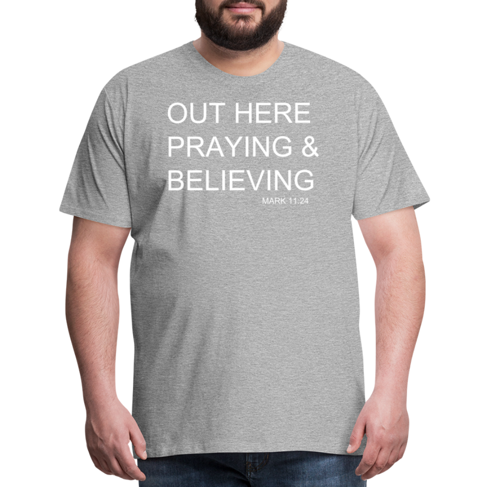Praying & Believing Men's Premium T-Shirt - heather gray