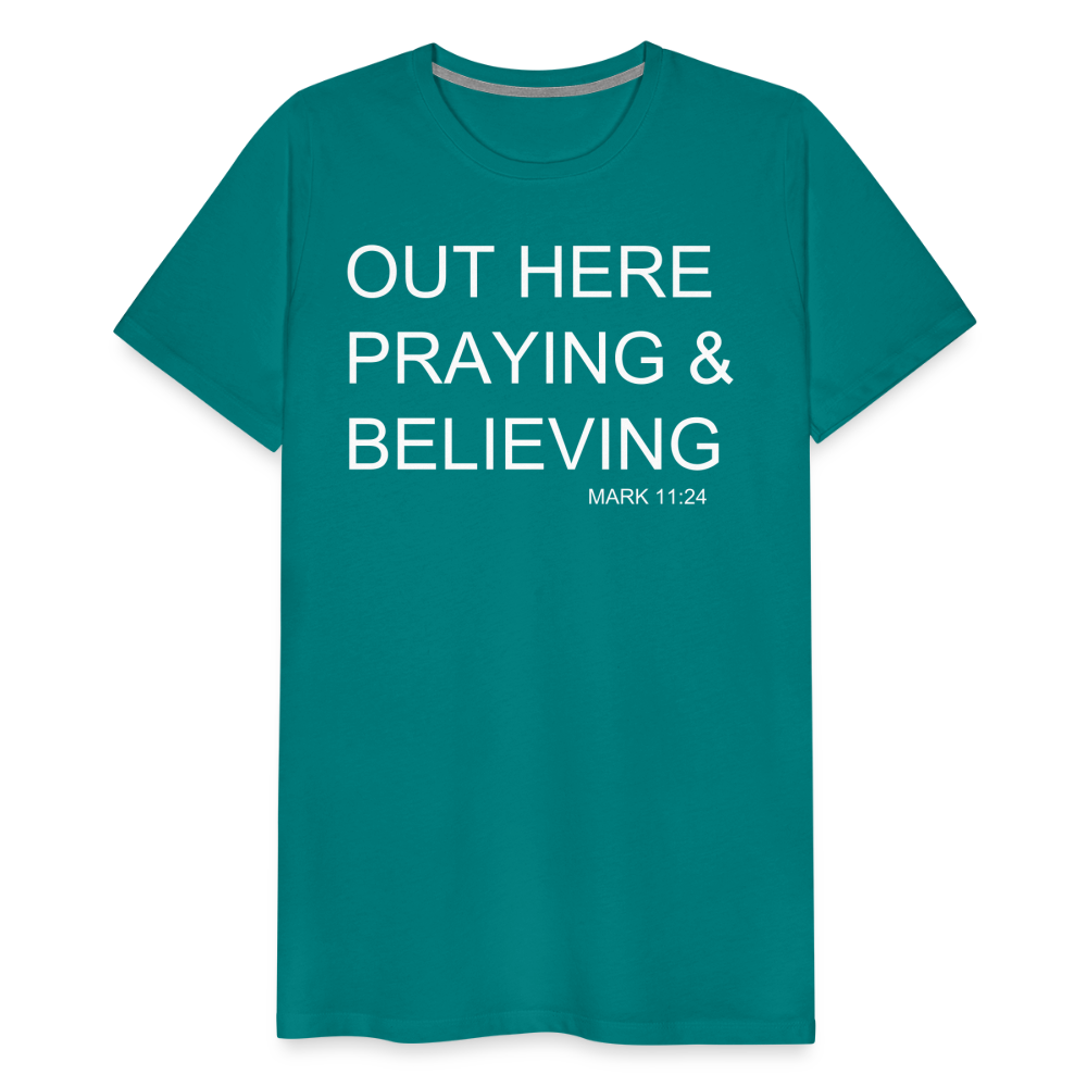 Praying & Believing Men's Premium T-Shirt - teal