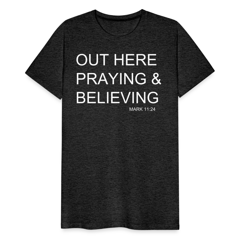 Praying & Believing Men's Premium T-Shirt - charcoal grey