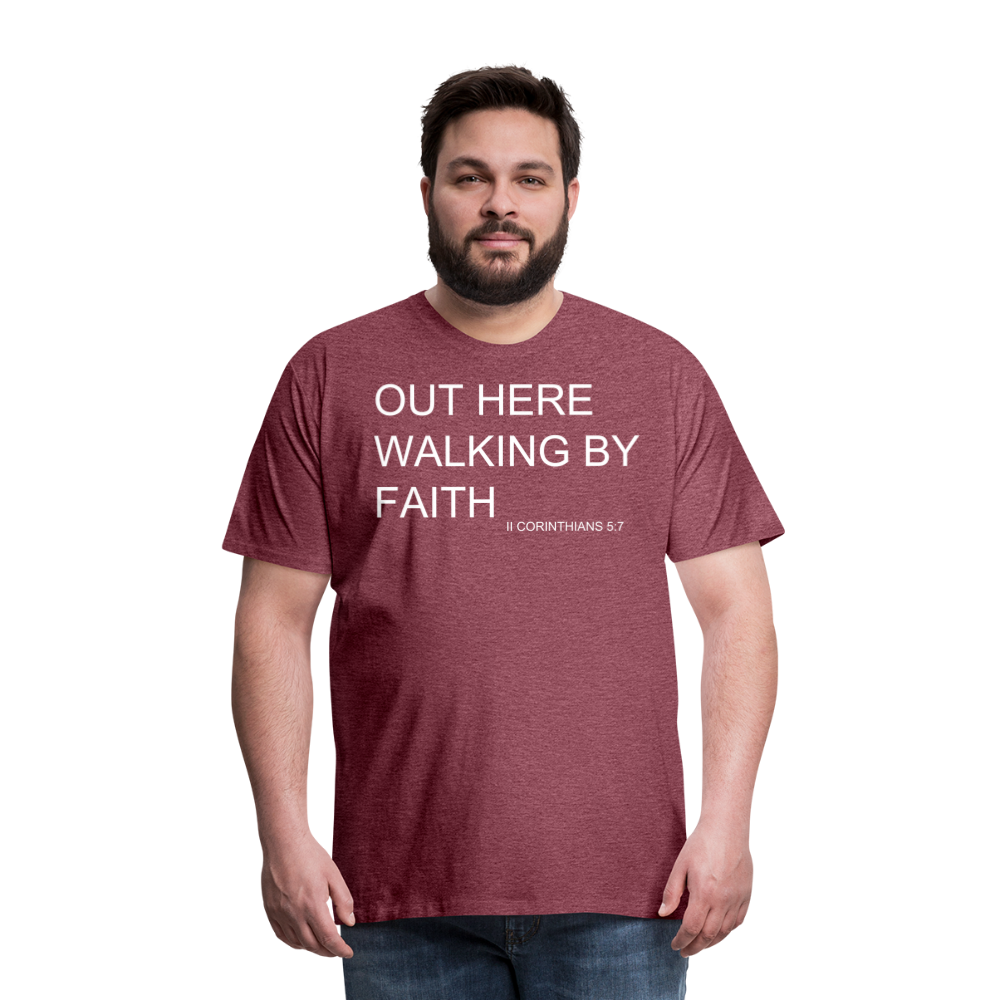 Walking by Faith Men's Premium T-Shirt - heather burgundy