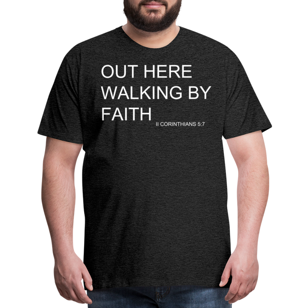 Walking by Faith Men's Premium T-Shirt - charcoal grey