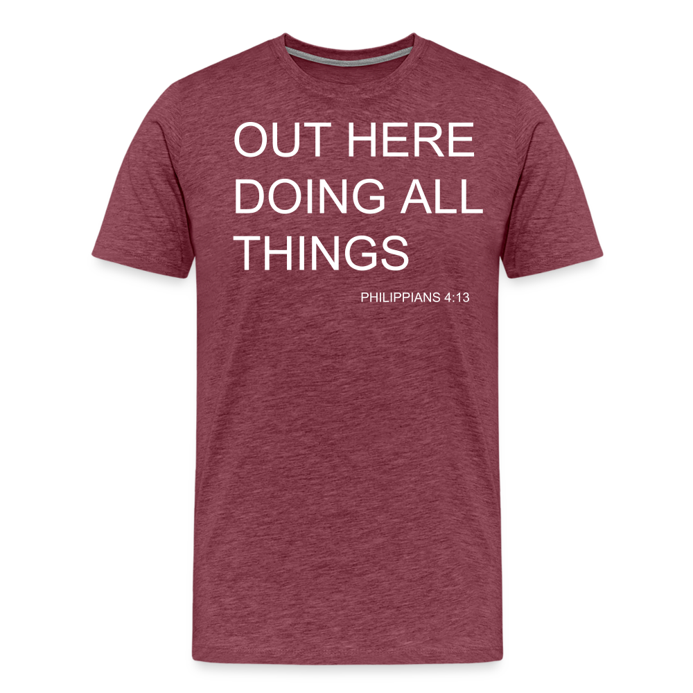 Doing All Things Men's Premium T-Shirt - heather burgundy