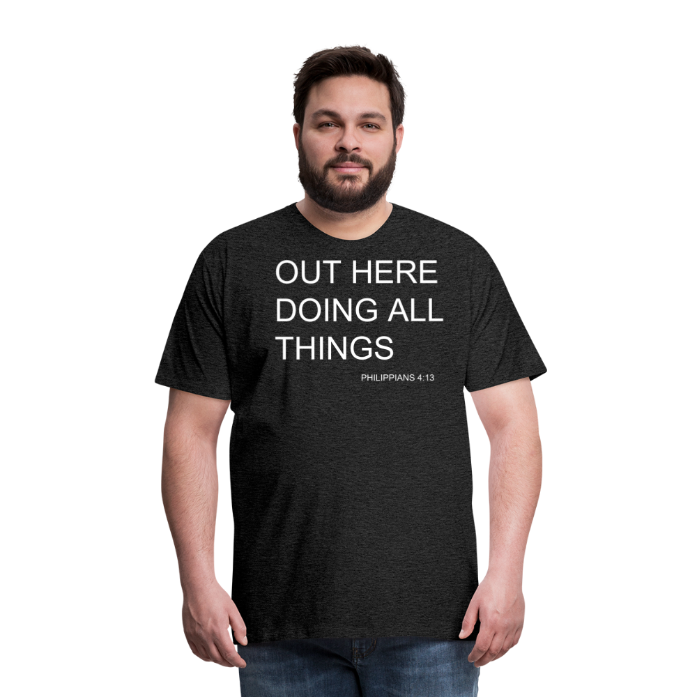 Doing All Things Men's Premium T-Shirt - charcoal grey