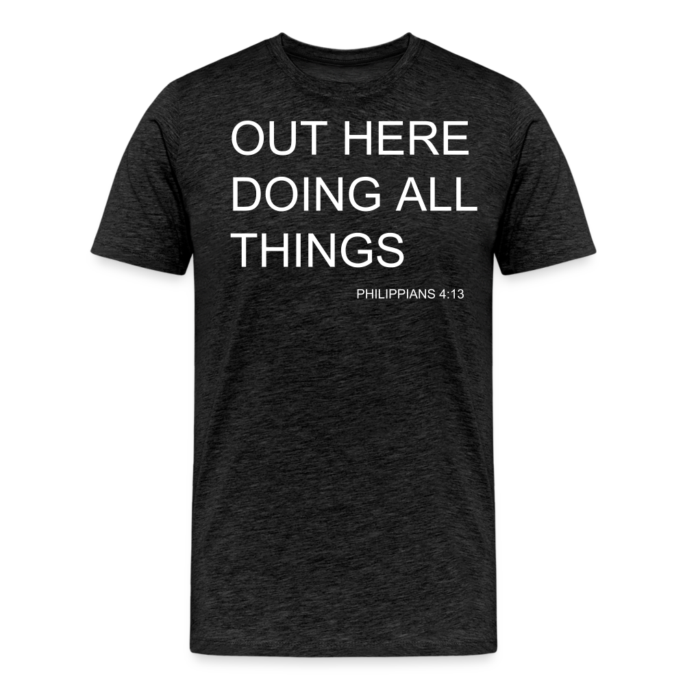Doing All Things Men's Premium T-Shirt - charcoal grey
