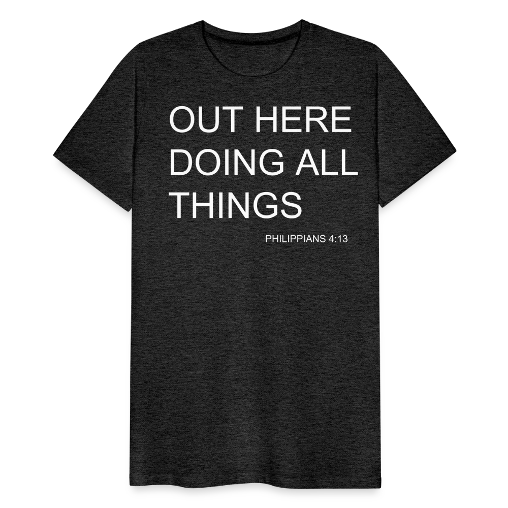 Doing All Things Men's Premium T-Shirt - charcoal grey