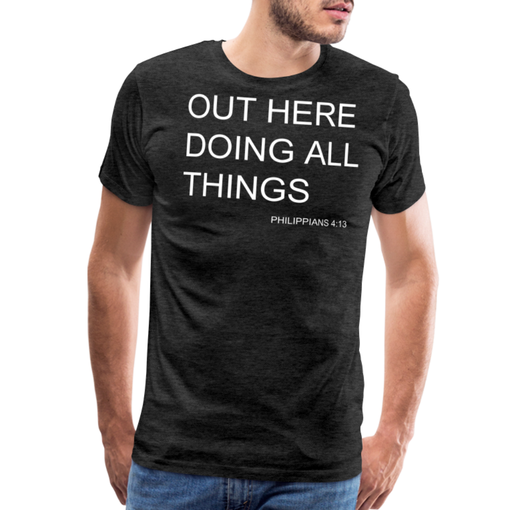 Doing All Things Men's Premium T-Shirt - charcoal grey