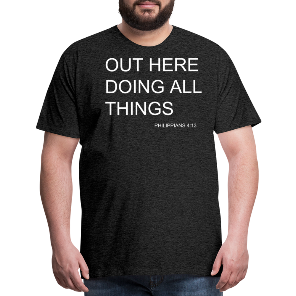 Doing All Things Men's Premium T-Shirt - charcoal grey