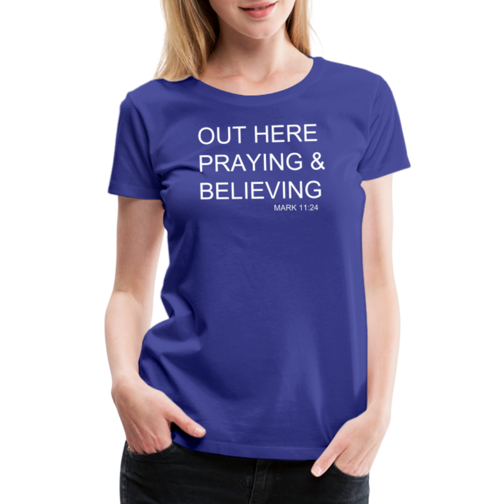 Praying & Believing Women’s Premium T-Shirt - royal blue