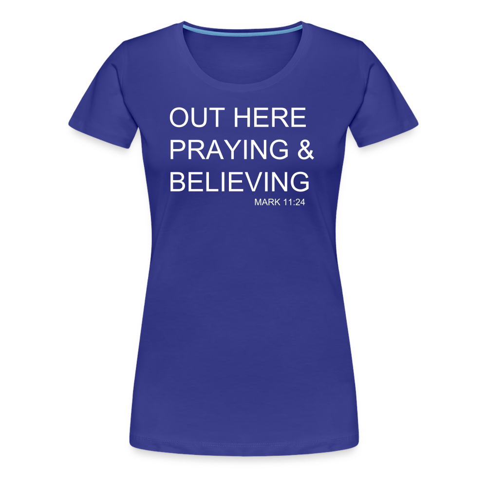Praying & Believing Women’s Premium T-Shirt - royal blue