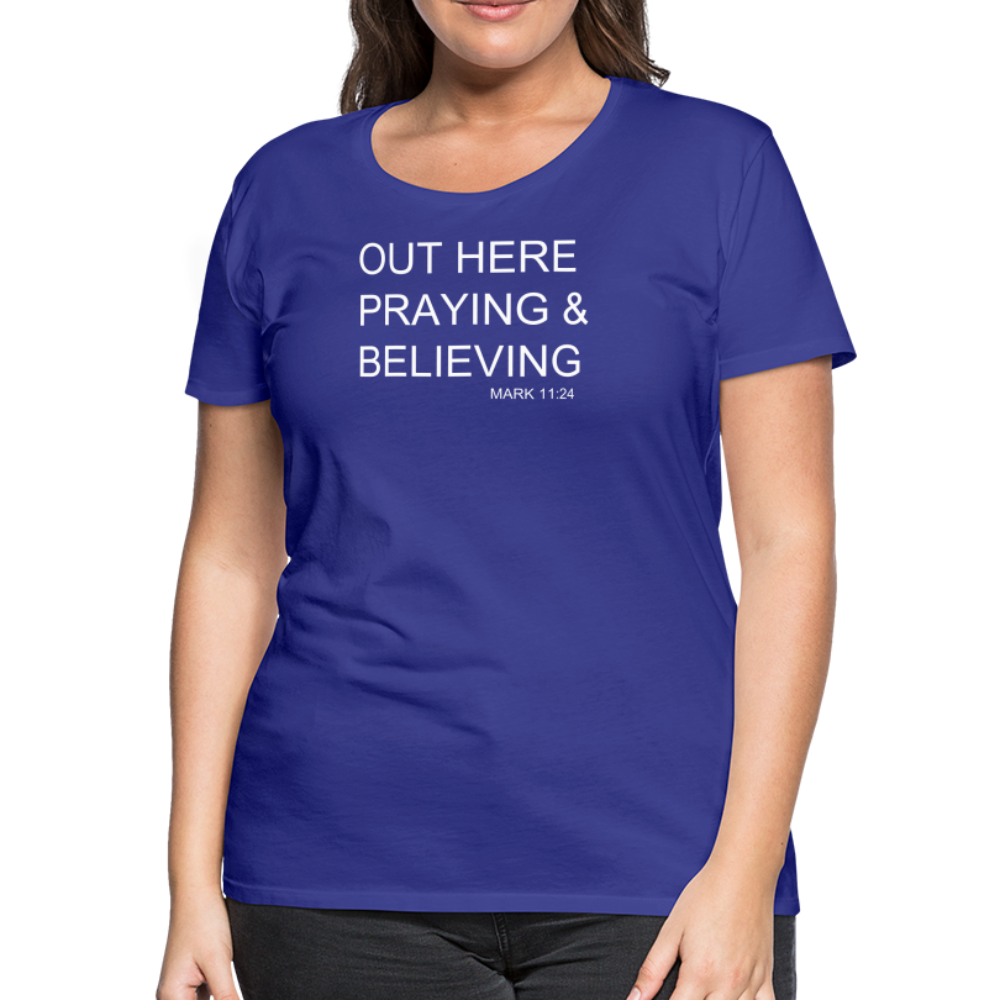 Praying & Believing Women’s Premium T-Shirt - royal blue