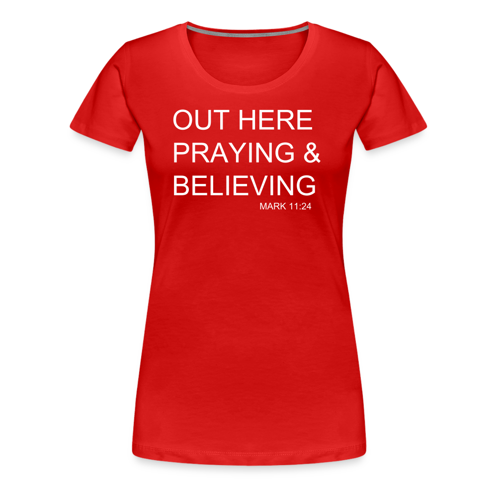 Praying & Believing Women’s Premium T-Shirt - red