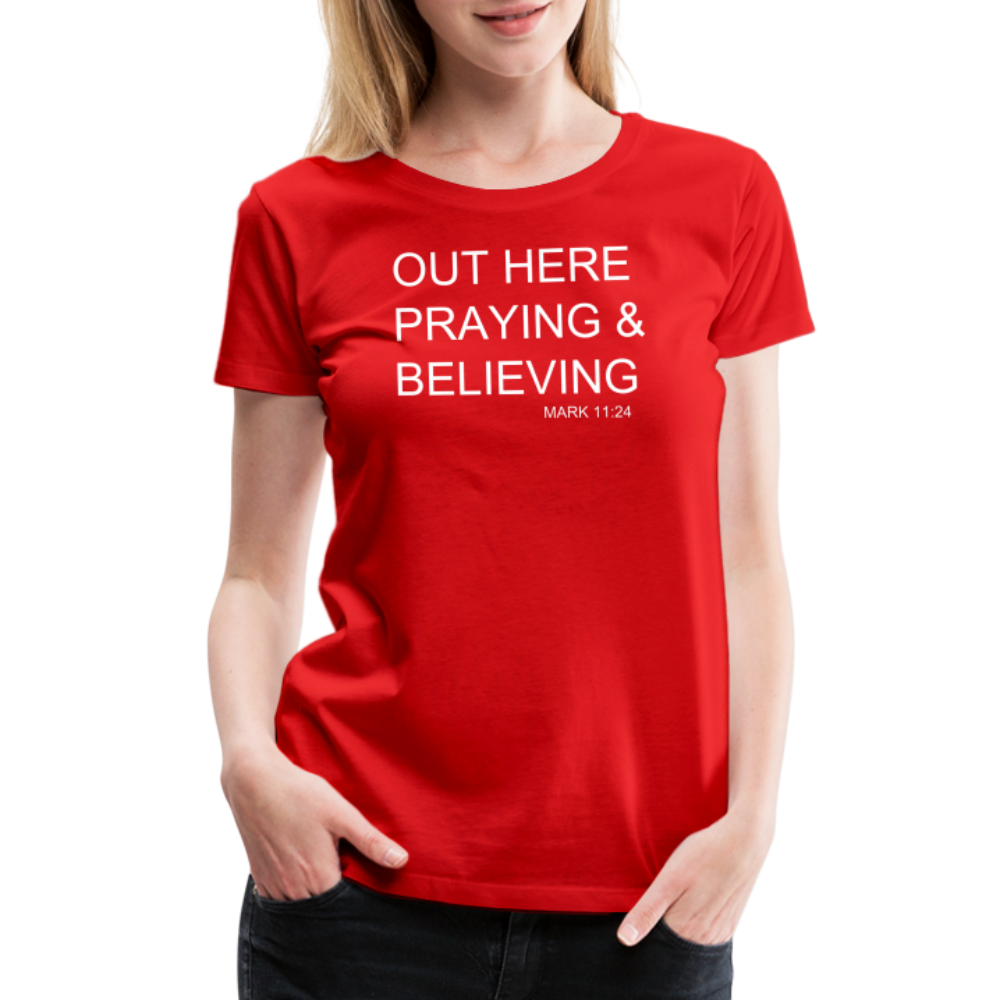 Praying & Believing Women’s Premium T-Shirt - red