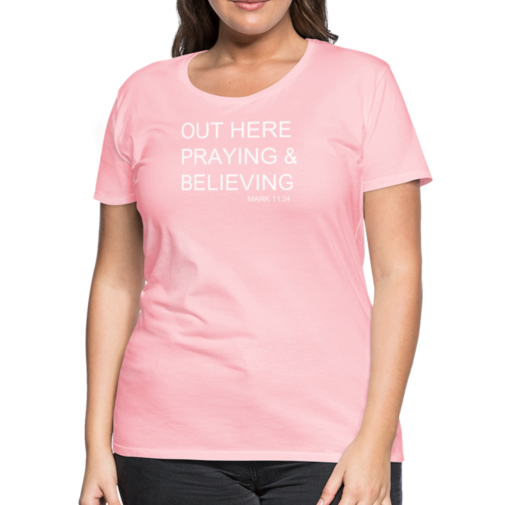 Praying & Believing Women’s Premium T-Shirt - pink
