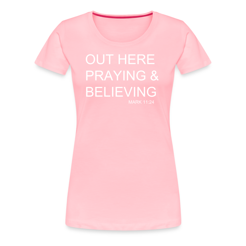 Praying & Believing Women’s Premium T-Shirt - pink