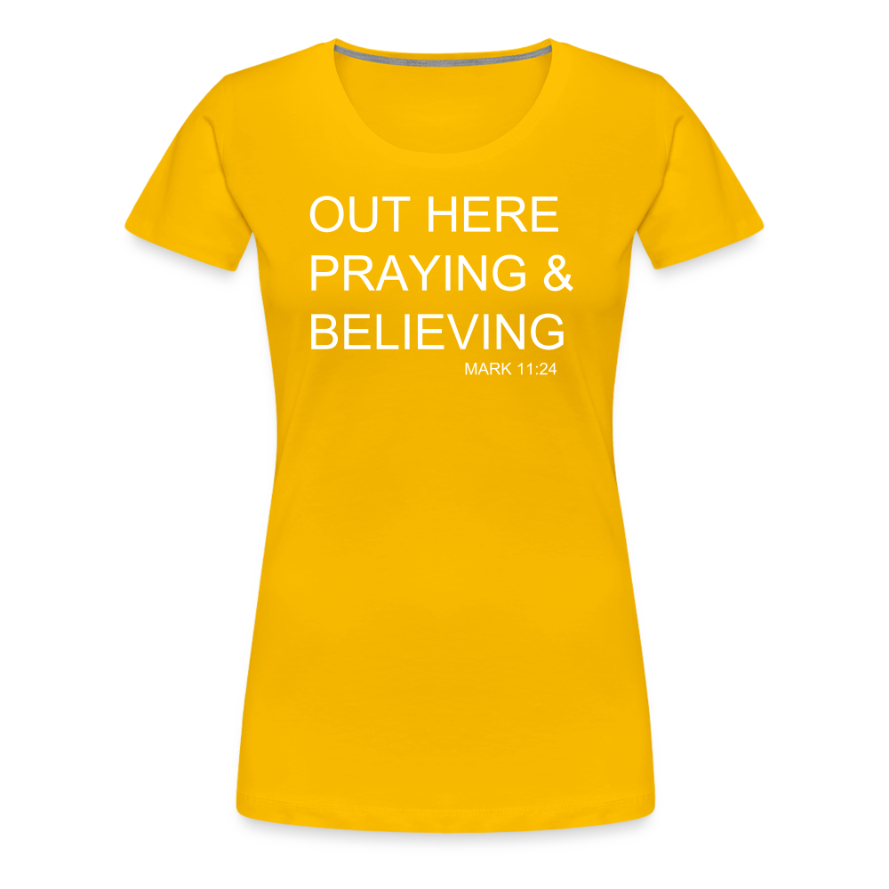 Praying & Believing Women’s Premium T-Shirt - sun yellow