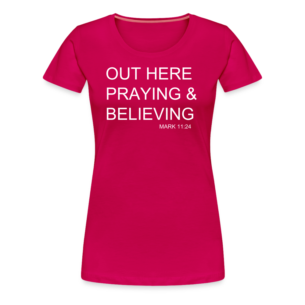 Praying & Believing Women’s Premium T-Shirt - dark pink