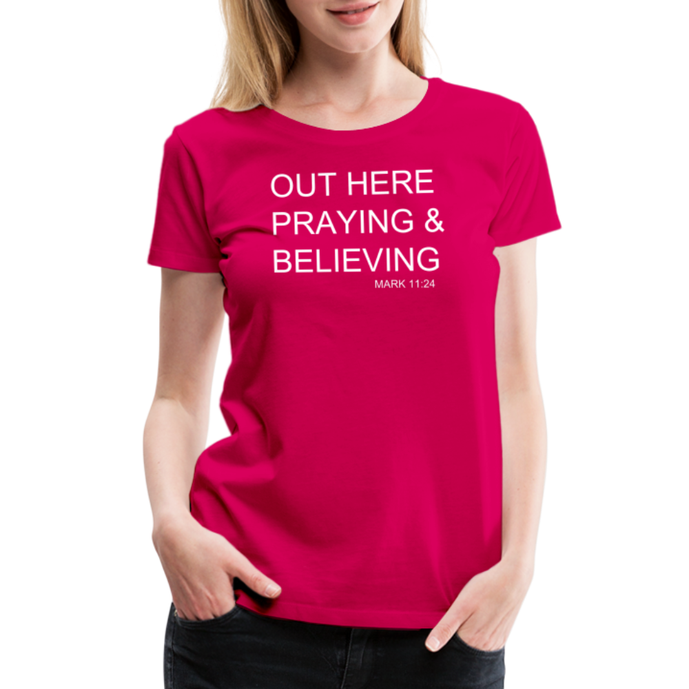 Praying & Believing Women’s Premium T-Shirt - dark pink
