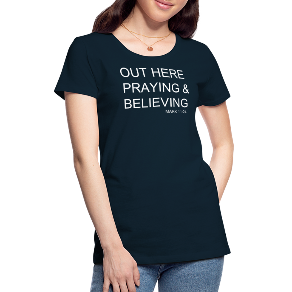 Praying & Believing Women’s Premium T-Shirt - deep navy
