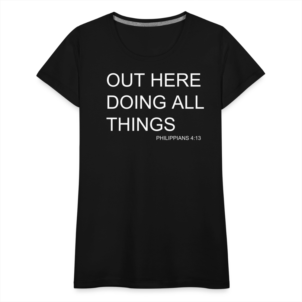 Doing All Things Women’s Premium T-Shirt - black
