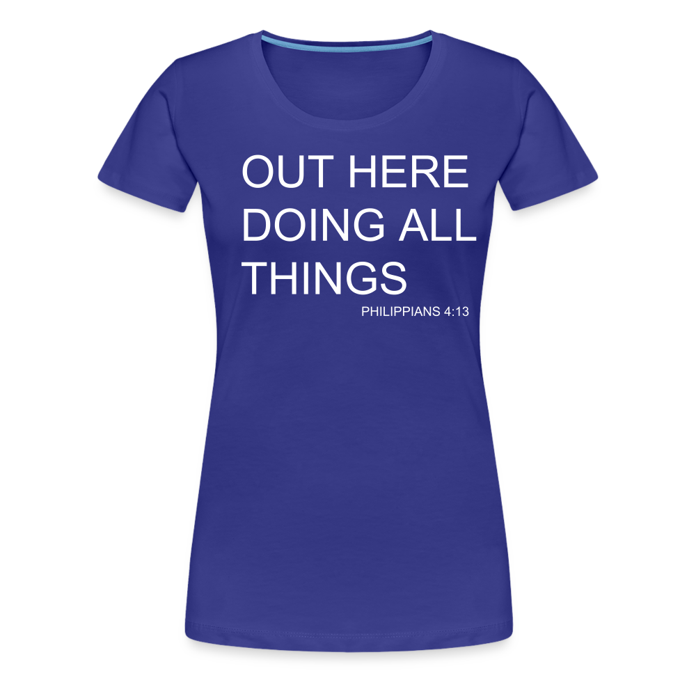 Doing All Things Women’s Premium T-Shirt - royal blue