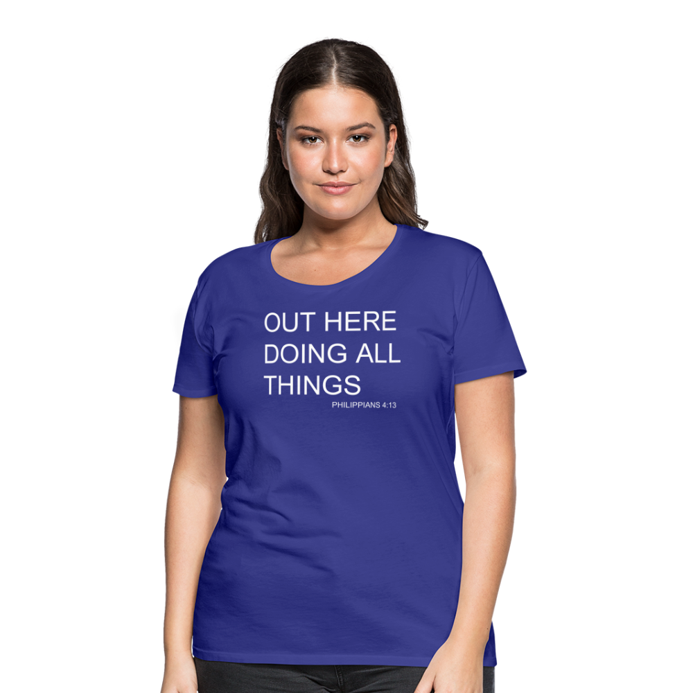 Doing All Things Women’s Premium T-Shirt - royal blue
