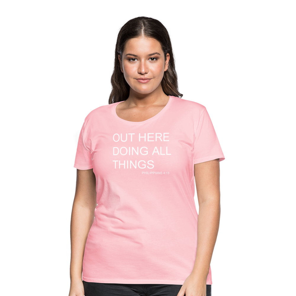 Doing All Things Women’s Premium T-Shirt - pink