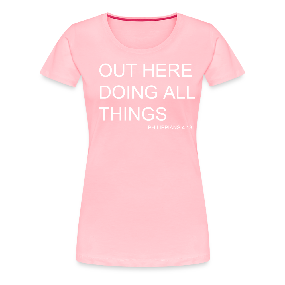 Doing All Things Women’s Premium T-Shirt - pink