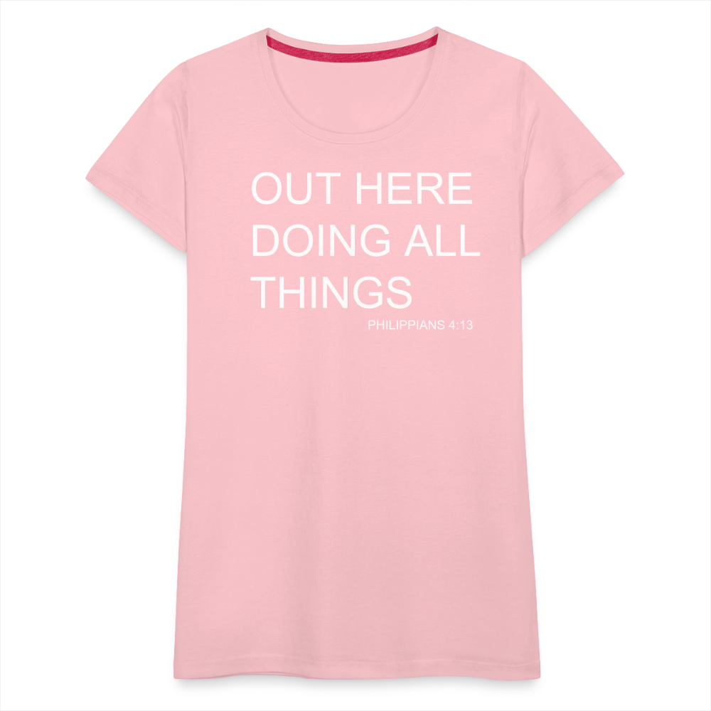 Doing All Things Women’s Premium T-Shirt - pink