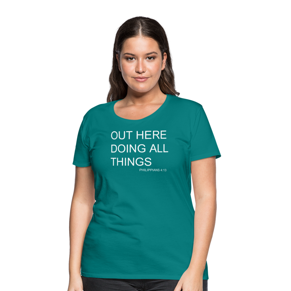 Doing All Things Women’s Premium T-Shirt - teal
