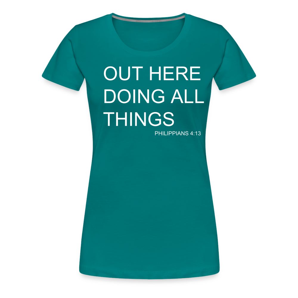 Doing All Things Women’s Premium T-Shirt - teal