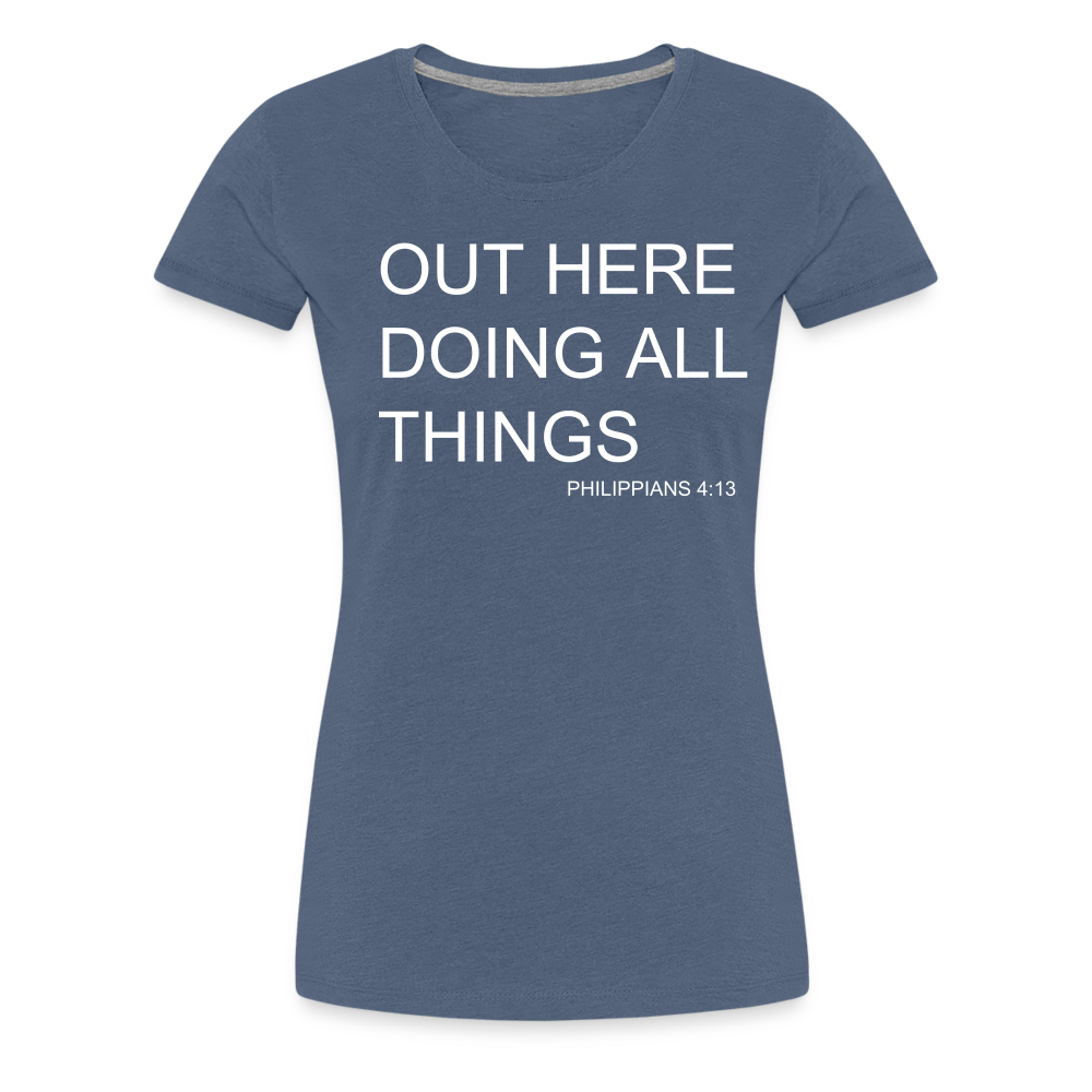 Doing All Things Women’s Premium T-Shirt - heather blue