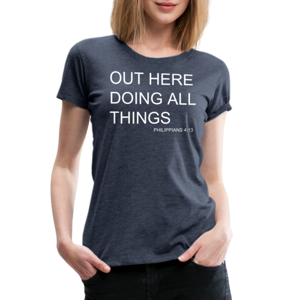 Doing All Things Women’s Premium T-Shirt - heather blue