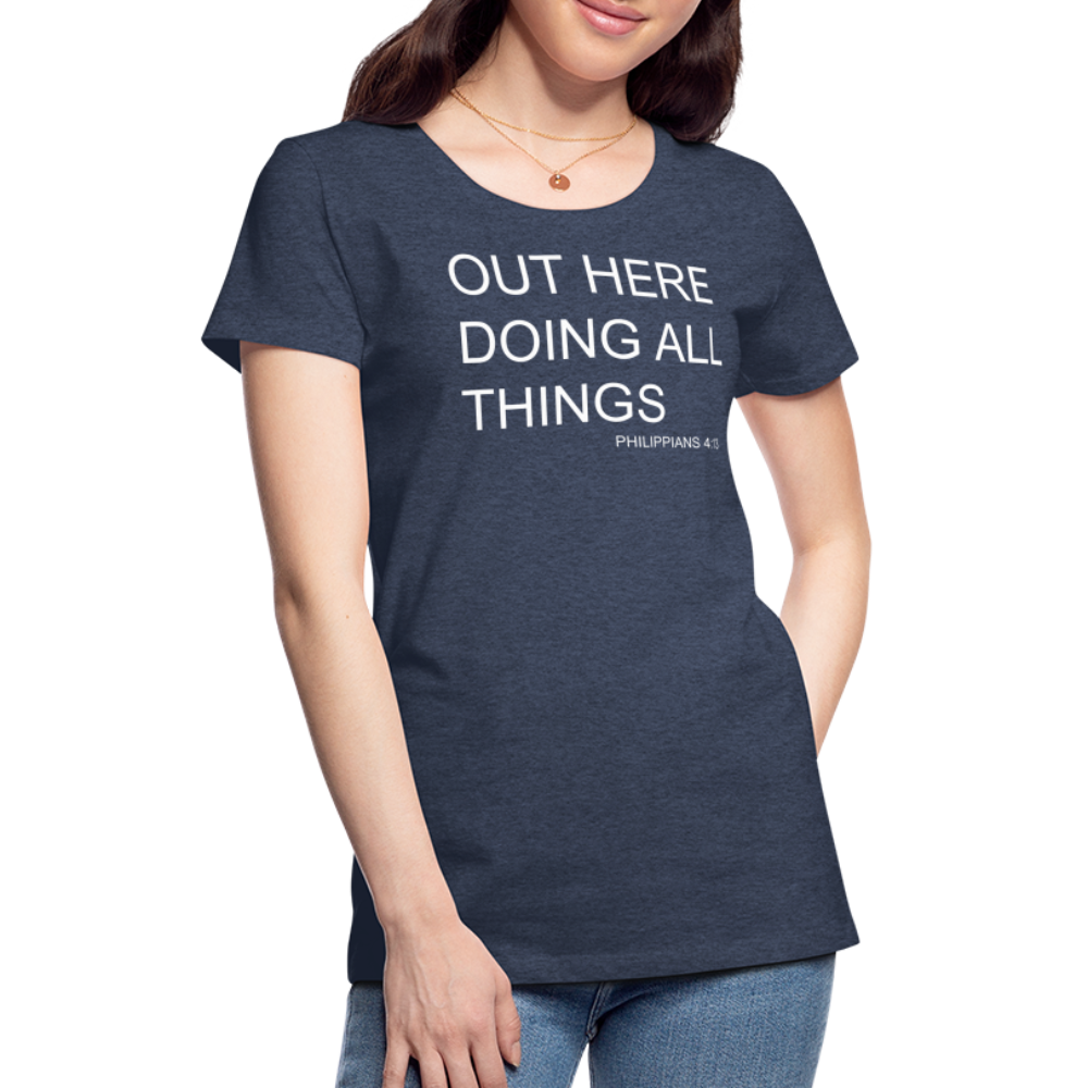 Doing All Things Women’s Premium T-Shirt - heather blue