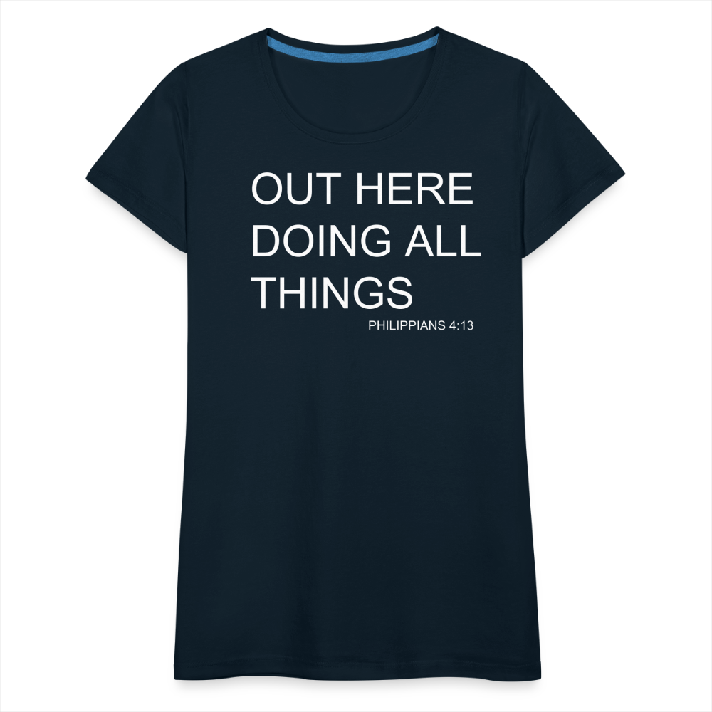 Doing All Things Women’s Premium T-Shirt - deep navy