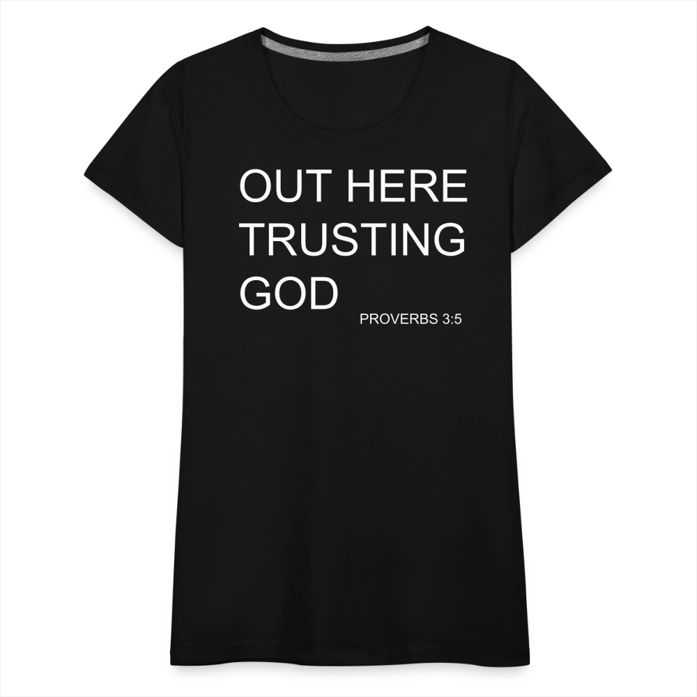 Trusting God Women’s Premium T-Shirt - black