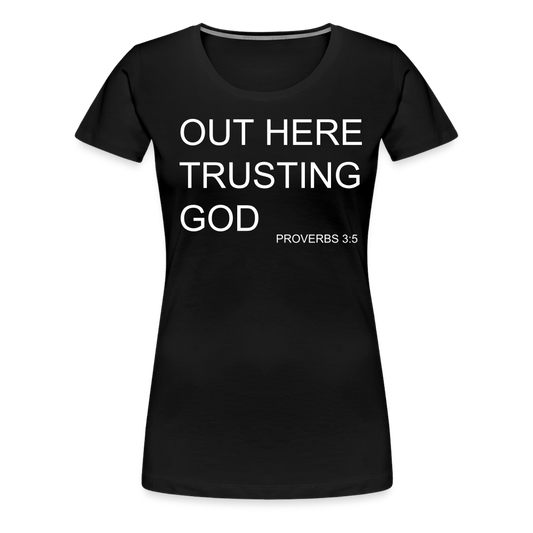 Trusting God Women’s Premium T-Shirt - black