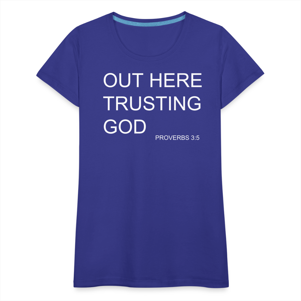 Trusting God Women’s Premium T-Shirt - royal blue