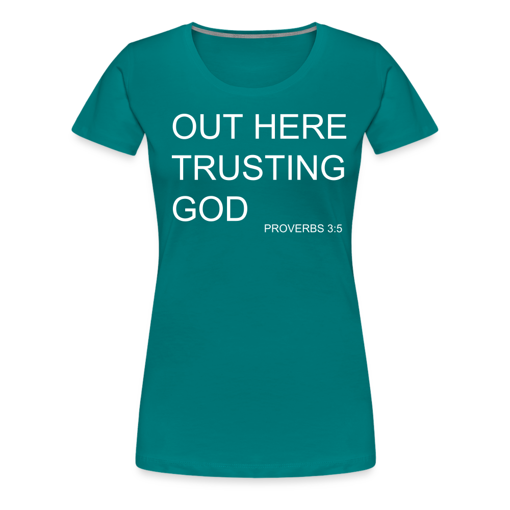 Trusting God Women’s Premium T-Shirt - teal