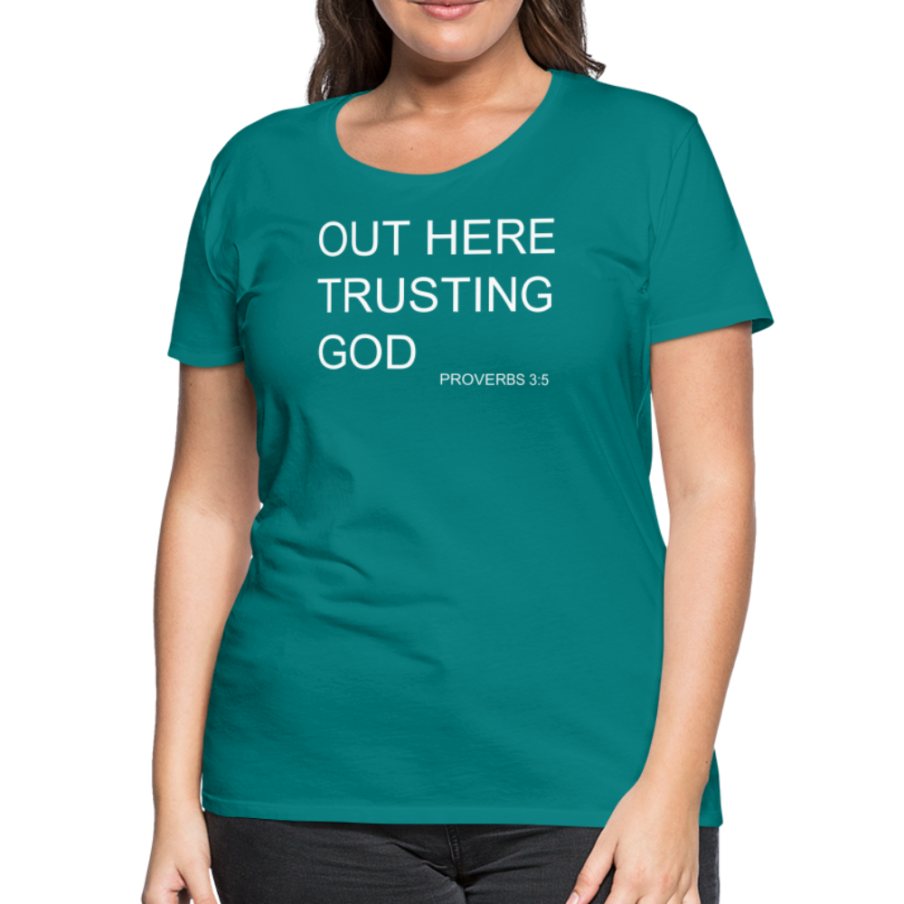 Trusting God Women’s Premium T-Shirt - teal