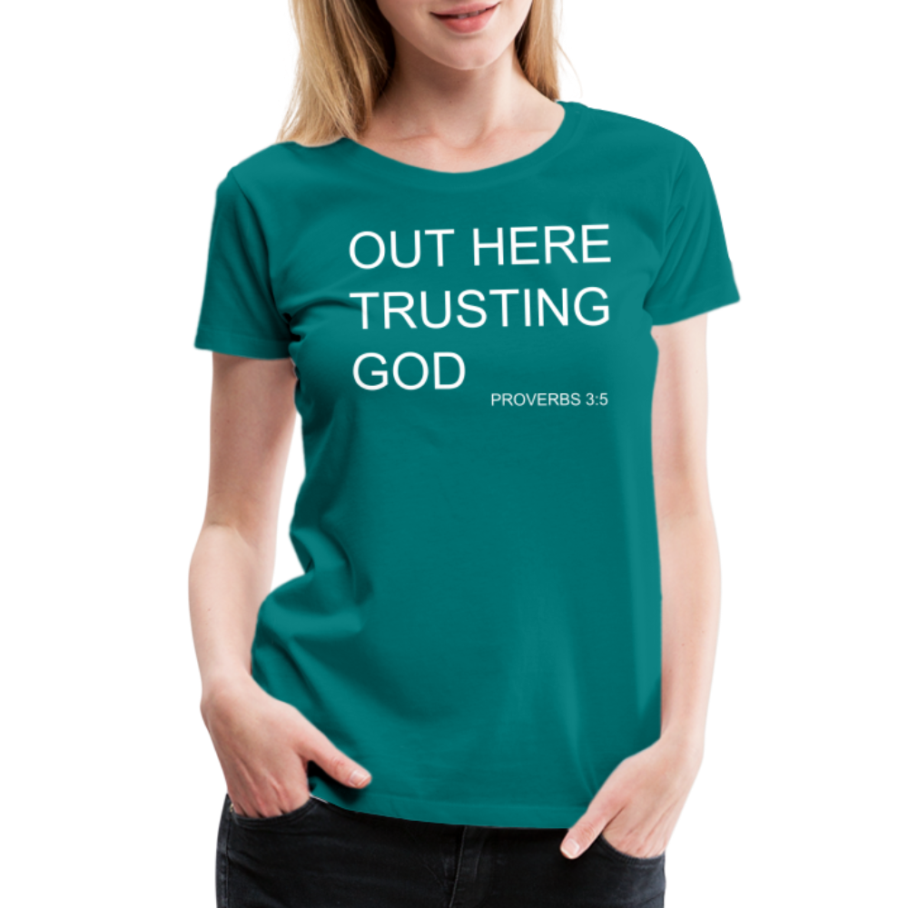 Trusting God Women’s Premium T-Shirt - teal