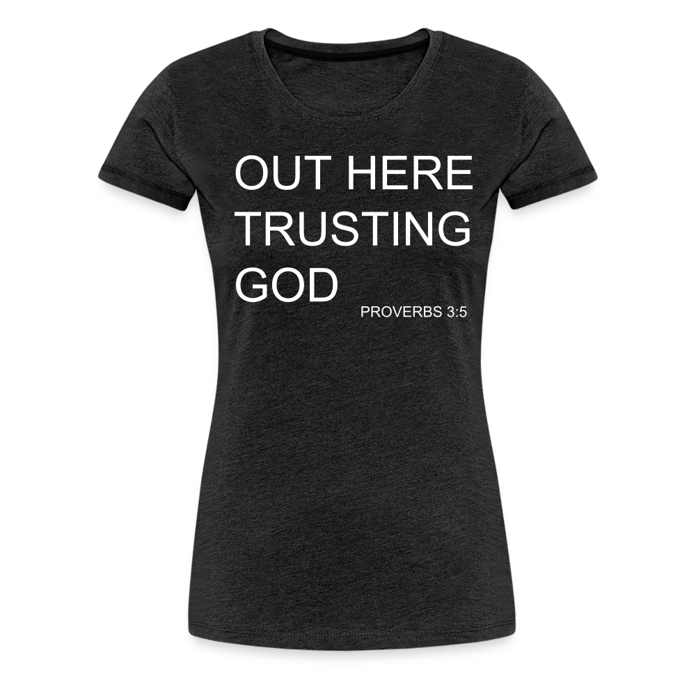Trusting God Women’s Premium T-Shirt - charcoal grey