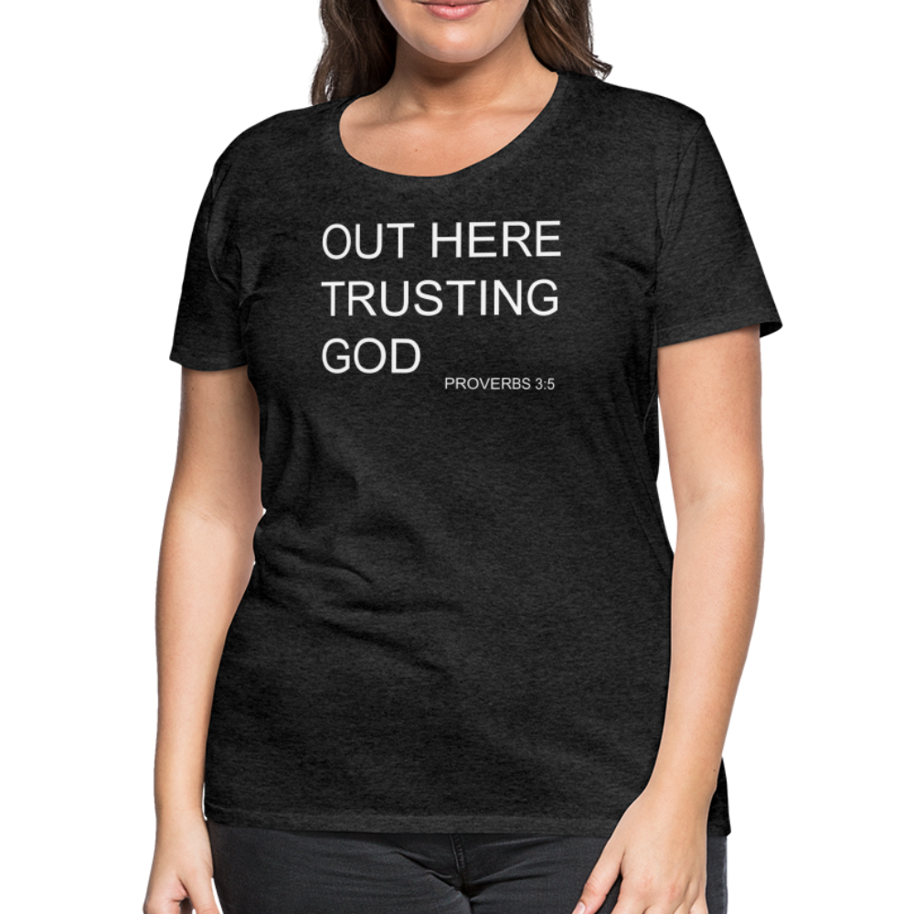 Trusting God Women’s Premium T-Shirt - charcoal grey